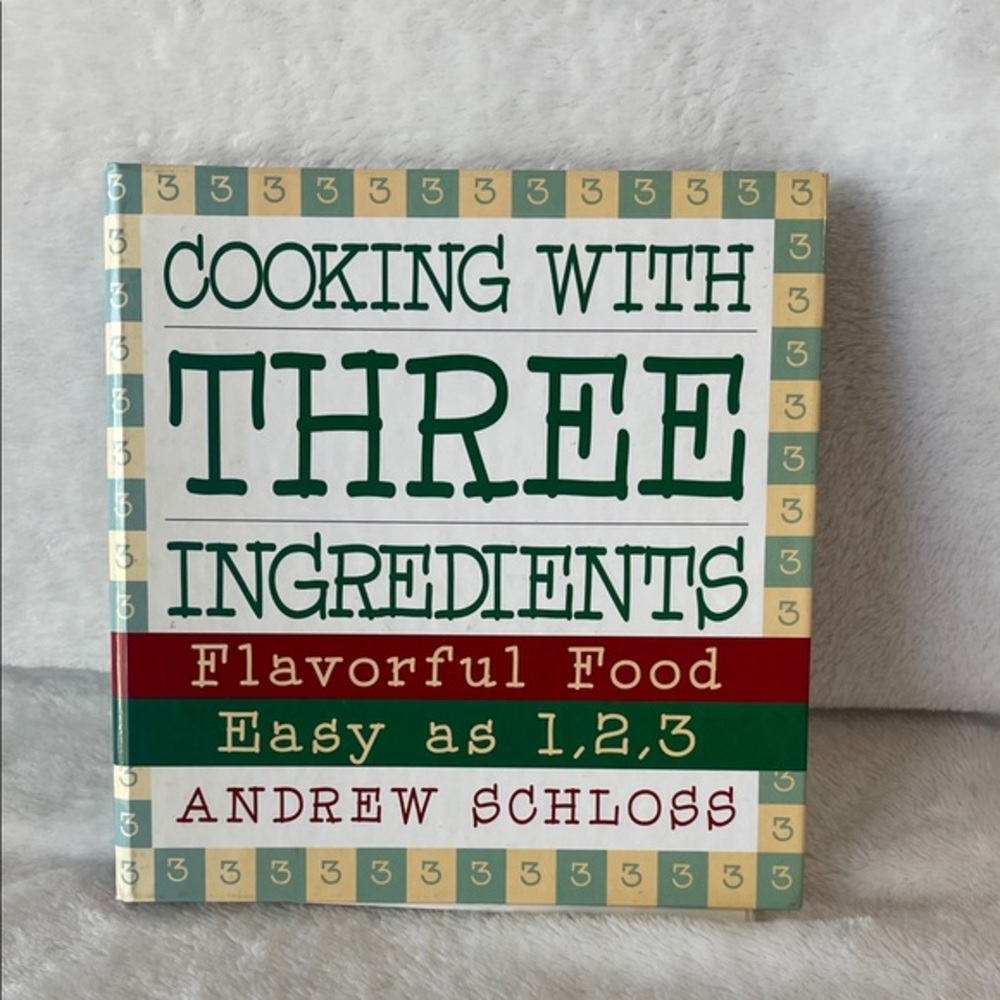 Cooking with Three Ingredients by Andrew Schloss  Hardcover